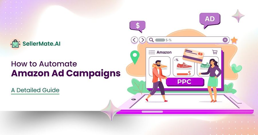 Amazon PPC Automation Guide: How to Automate Your Amazon Ads Like a Pro |  SellerMate