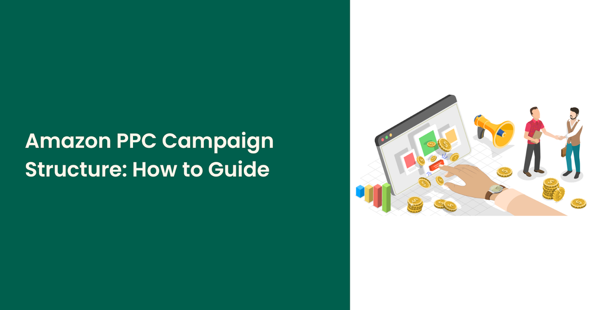 Amazon PPC Campaign Structure How to Guide | SellerMate